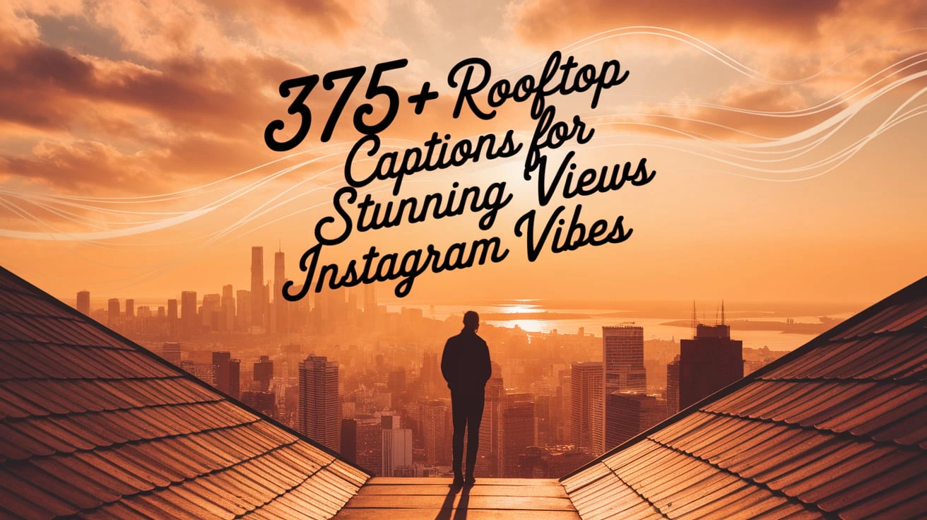 375+ Rooftop Captions for Stunning Views Instagram Vibes