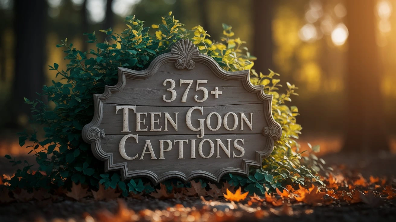 375+ Teen Goon Captions