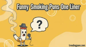 Funny Smoking Puns Jokes One Liner